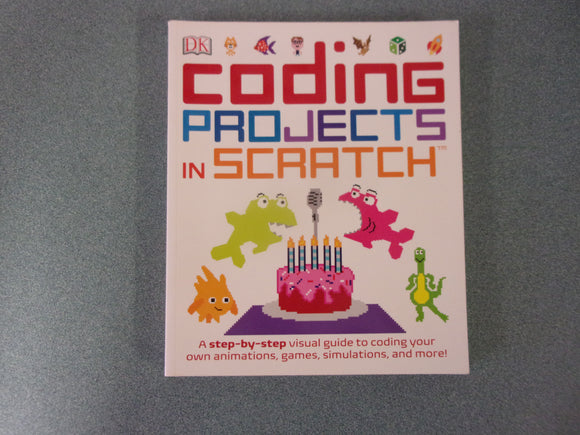 Coding Projects In Scratch: A Step-by-Step Visual Guide to Coding Your Own Animations, Games, Simulations and More!  (Paperback)