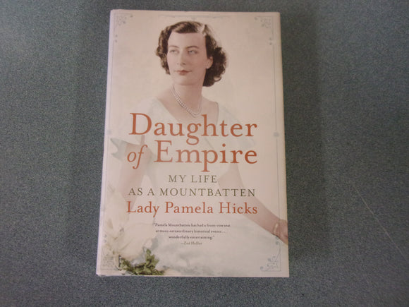 Daughter of Empire: My Life as a Mountbatten by Pamela Hicks (HC/DJ)