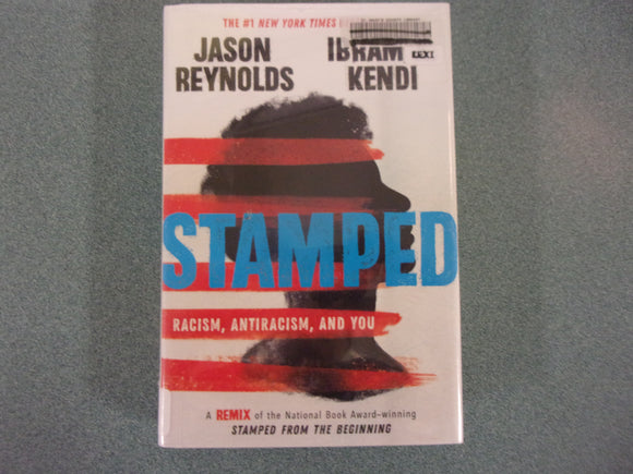 Stamped: Racism, Antiracism, and You: A Remix of the National Book Award-winning Stamped from the Beginning by Jason Reynolds and Ibram X. Kendi (Ex-Library HC/DJ)
