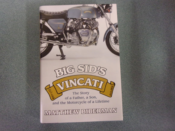 Big Sid's Vincati: The Story of a Father, a Son, and the Motorcycle of a Lifetime by Matthew Biberman (HC/DJ)