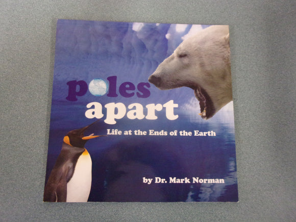 Poles Apart: Life At the Ends of the Earth by Mark Norman (Paperback)