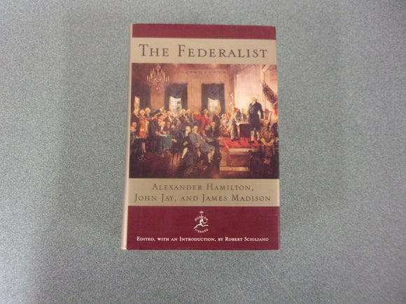 The Federalist: Modern Library Edition by Alexander Hamilton, John Jay, and James Madison (HC/DJ)