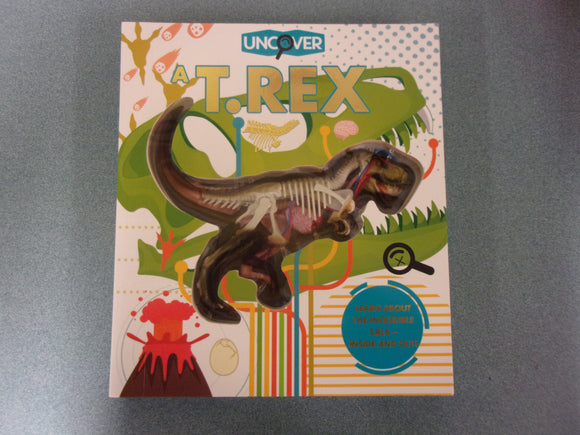 Uncover a T.Rex by Dennis Schatz (HC)