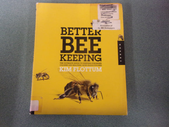 Better Beekeeping: The Ultimate Guide to Keeping Stronger Colonies and Healthier, More Productive Bees by Kim Flottum (Ex-Library Paperback)