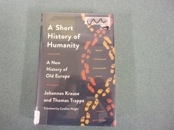 A Short History of Humanity: A New History of Old Europe by Johannes Krause (Ex-Library HC/DJ)