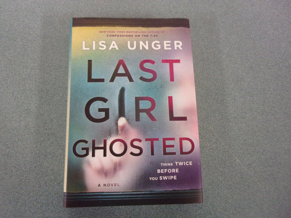 Last Girl Ghosted: A Novel by Lisa Unger (HC/DJ)