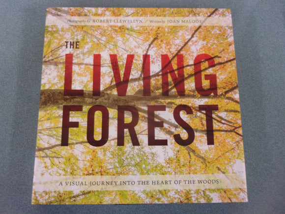 The Living Forest: A Visual Journey Into the Heart of the Woods by Joan Maloof (Oversized HC/DJ)