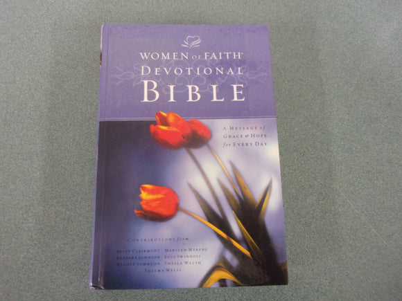 Women of Faith Devotional Bible: A Message of Grace & Hope for Every Day : New King James Version by Thomas Nelson (HC) * Clean copy - no writing or personal inscriptions.