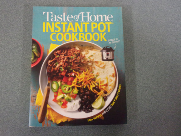Taste of Home Instant Pot Cookbook: Savor 111 Must-Have Recipes Made Easy in the Instant Pot by Taste of Home (Paperback)