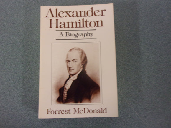 Alexander Hamilton: A Biography by Forrest Mcdonald (Paperback)
