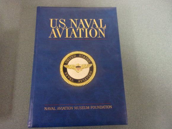 U.S. Naval Aviation by the Naval Aviation Museum Foundation and M. Hill Goodspeed (Oversized HC)