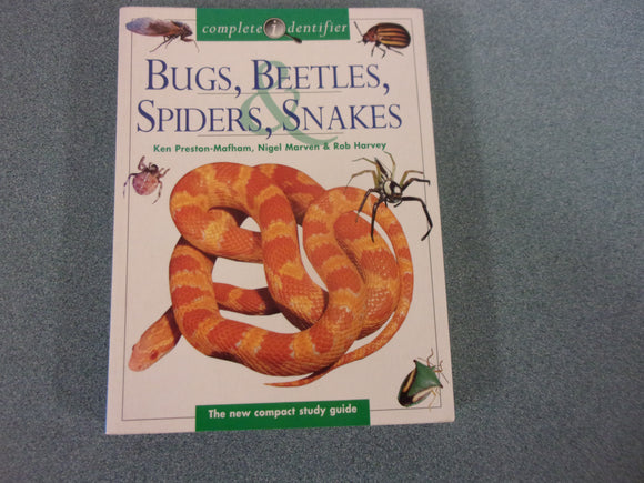 Complete Identifier: Bugs, Beetles, Spiders, Snakes by Ken Preston-Mafham, Nigel Marven, and Rob Harvey (Paperback)