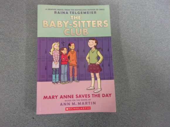 Mary Anne Saves the Day: The Baby-Sitters Club Graphic Novel, Book 3 by Raina Telgemeier (Paperback)