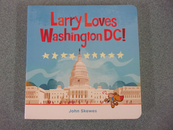 Larry Loves Washington  D.C.!: A Larry Gets Lost Book by John Skewes (Board Book)