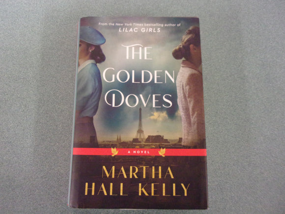 The Golden Doves by Martha Hall Kelly (HC/DJ) 2023!