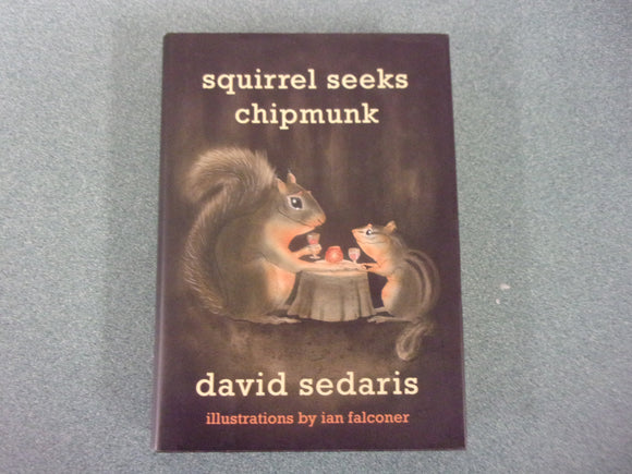 Squirrel Seeks Chipmunk by David Sedaris (HC/DJ)