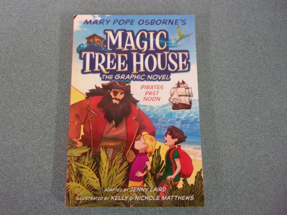 Pirates Past Noon Graphic Novel: Magic Treehouse, Book 4 by Jenny Laird and Mary Pope Osborne (Paperback)