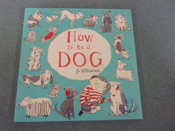 How to Be a Dog by Jo Williamson (HC/DJ)