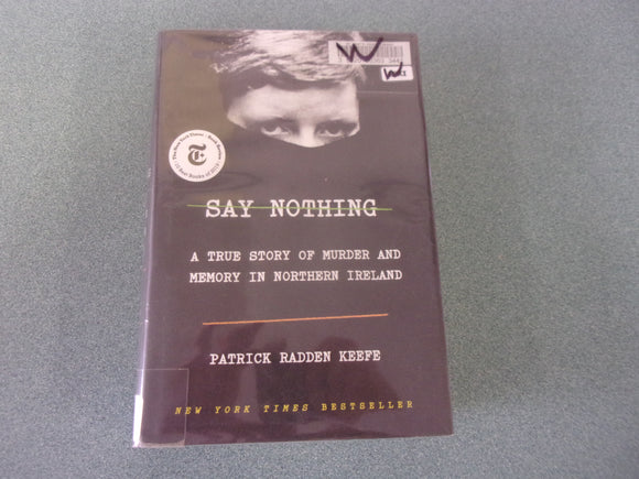 Say Nothing: A True Story of Murder and Memory in Northern Ireland by Patrick Radden Keefe ( Ex-Library HC/DJ)