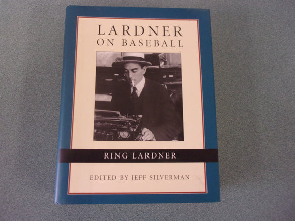 Lardner on Baseball by Ring Lardner and Jeff Silverman (HC/DJ)