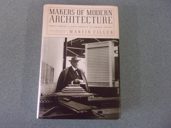 Makers of Modern Architecture: From Frank Lloyd Wright to Frank Gehry by Martin Filler (HC/DJ)