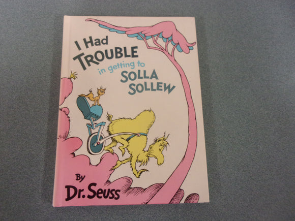 I Had Trouble in Getting to Solla Sollew by Dr. Seuss (HC)
