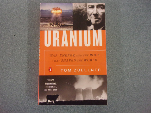 Uranium: War, Energy, and the Rock That Shaped the World by Tom Zoellner (Paperback)