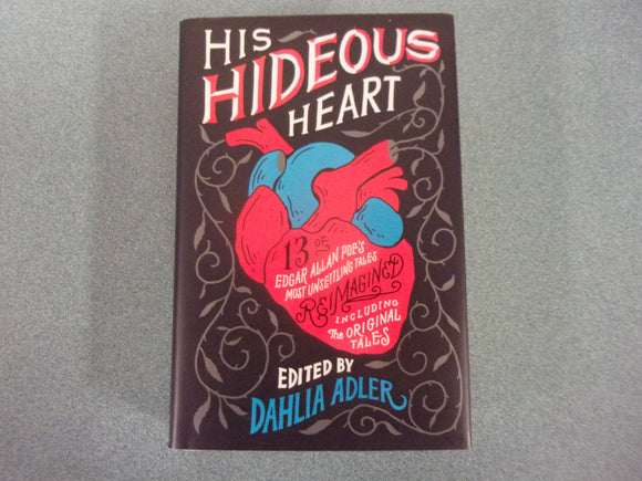 His Hideous Heart: 13 of Edgar Allan Poe's Most Unsettling Tales Reimagined edited by Dahlia Adler (HC/DJ)