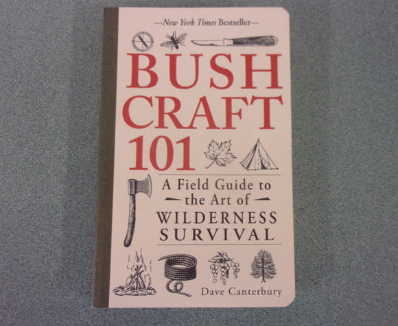 Bushcraft 101: A Field Guide to the Art of Wilderness Survival by Dave Canterbury (Paperback)