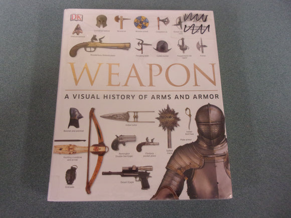 Weapon: A Visual History of Arms and Armor by Roger Ford (DK Ex-Library Oversized HC/DJ)