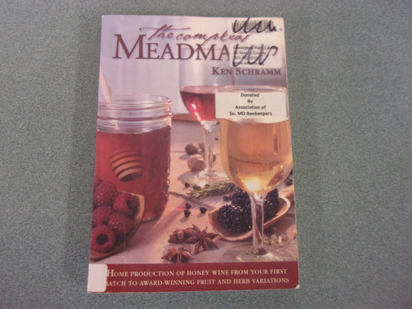 The Compleat Meadmaker: Home Production of Honey Wine From Your First Batch to Award-winning Fruit and Herb Variations by Ken Schramm (Ex-Library Paperback)