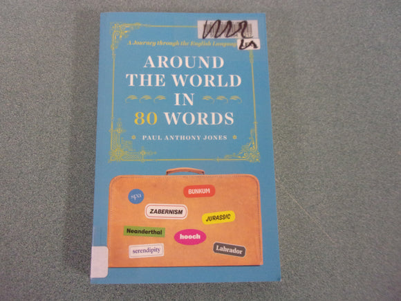 Around the World in 80 Words: A Journey through the English Language by Paul Anthony Jones (Ex-Library Paperback)