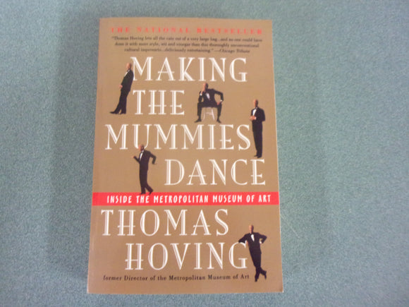 Making the Mummies Dance: Inside the Metropolitan Museum of Art by Thomas Hoving (Paperback)