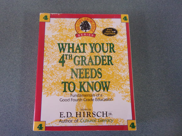 What Your 4th Grader Needs To Know: Fundamentals of a Good Fourth-Grade Education by E.D. Hirsch Jr.  (Paperback)