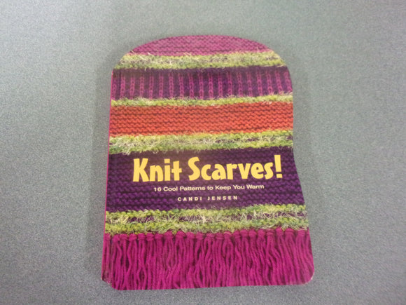 Knit Scarves!: 16 Cool Patterns to Keep You Warm by Candi Jensen (HC)