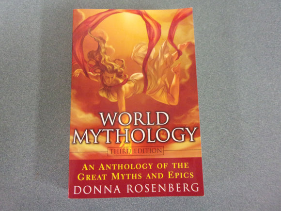 World Mythology : An Anthology of the Great Myths and Epics by Donna Rosenberg  (Paperback)