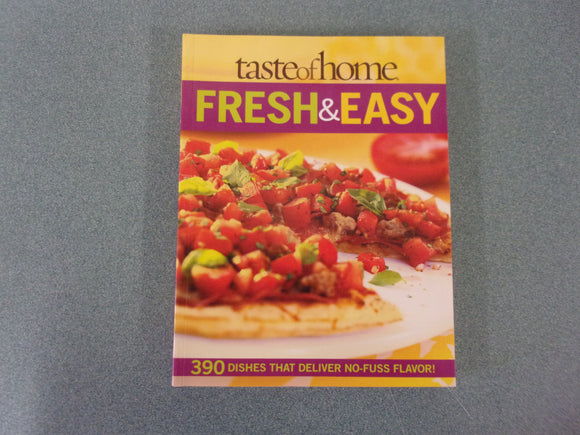 Taste of Home: Fresh & Easy: 390 Dishes That Deliver No-Fuss Flavor! (Paperback)