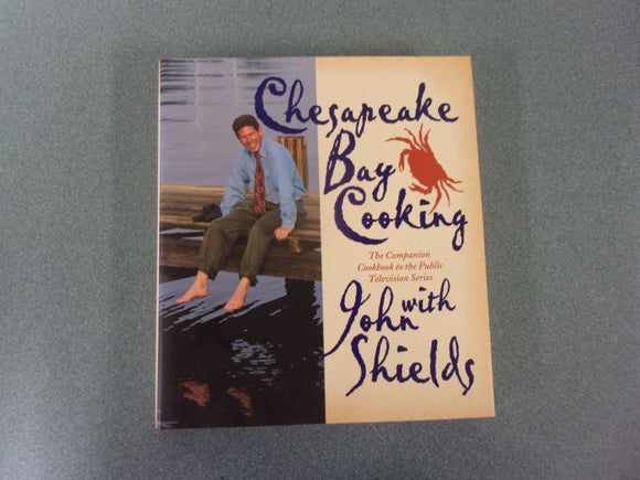 Chesapeake Bay Cooking: The Companion Cookbook to the Public Television Series by John Shields (HC/DJ)*Contains a Personal Inscription