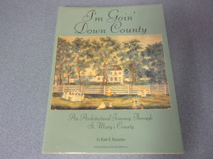 I'm Goin' Down County: An Architectural Journey Through St. Mary's County by Kirk E. Ranzetta  (HC/DJ)