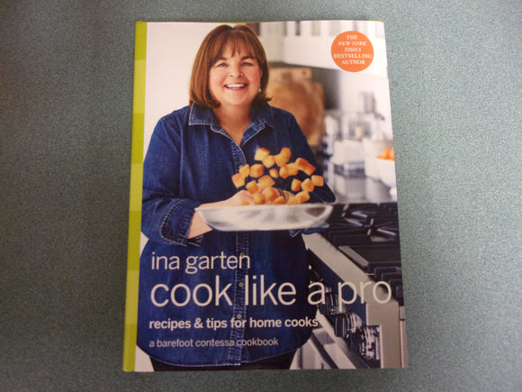 Cook Like a Pro: Recipes and Tips for Home Cooks: A Barefoot Contessa Cookbook by Ina Garten (HC/DJ)