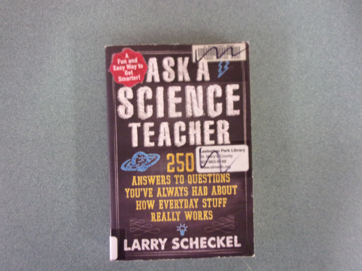 Ask a Science Teacher 250 Answers to Questions You've Always Had Abou