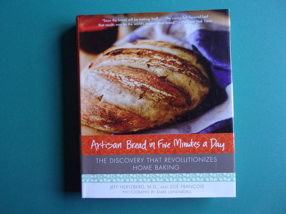 Artisan Bread In Five Minutes A Day by Hertzberg and Francois (HC/DJ) *Dust Jacket Very Torn.*