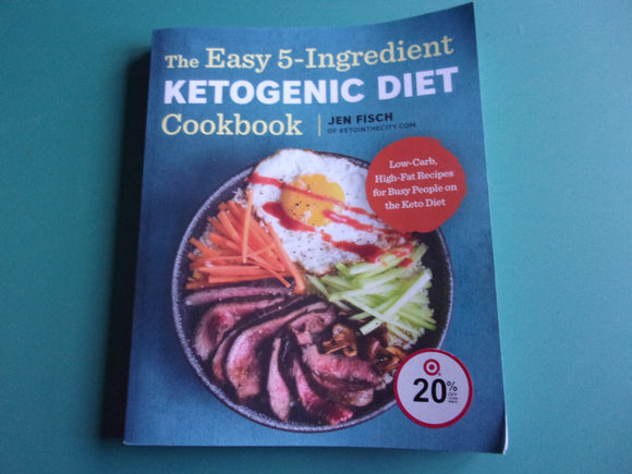 The Easy 5-Ingredient Ketogenic Diet Cookbook by Jen Fisch (Softcover)