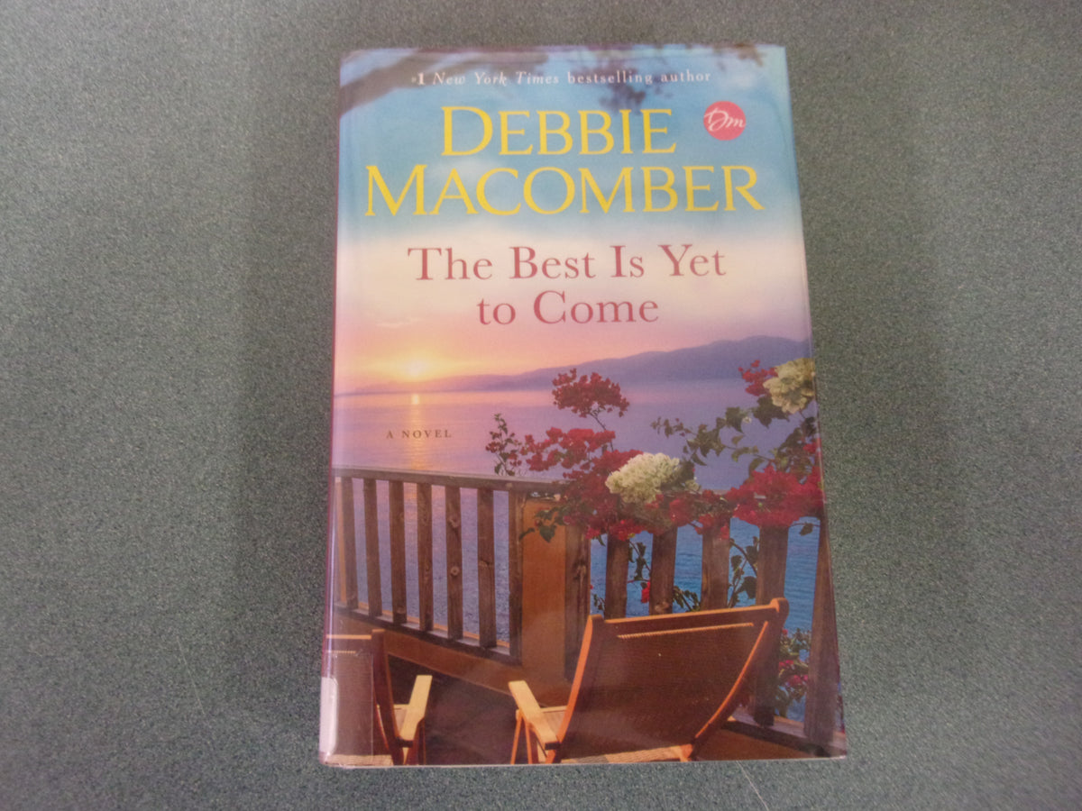 The Best Is Yet to Come A Novel by Debbie (ExLibrary HC/DJ