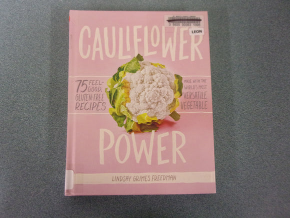 Cauliflower Power: 75 Feel-Good, Gluten-Free Recipes by Lindsay Grimes Freedman (Ex-Library HC)