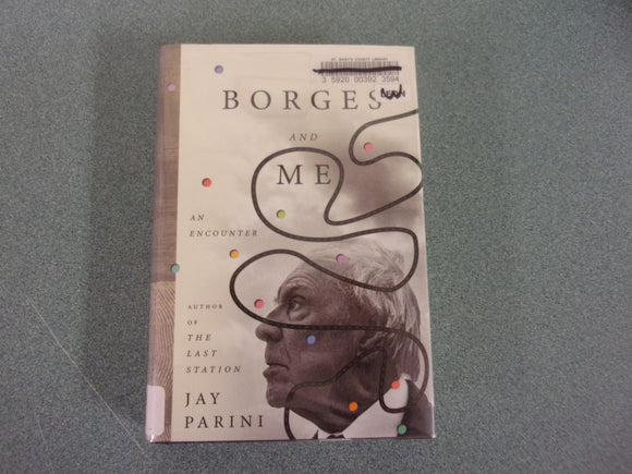 Borges and Me: An Encounter by Jay Parini (Ex-Library HC/DJ)