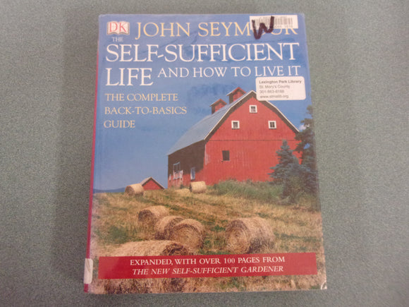 The Self-Sufficient Life and How to Live It by John Seymour (HC/DJ)*This copy not ex-library as pictured.