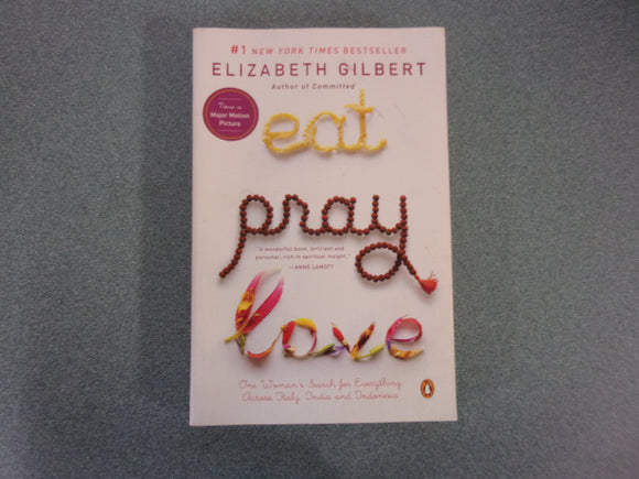 Eat, Pray, Love: One Woman's Search for Everything Across Italy, India and Indonesia by Elizabeth Gilbert (Trade Paperback)