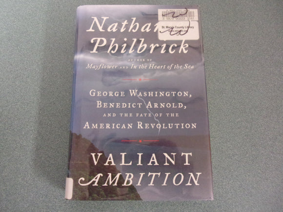 Valiant Ambition: George Washington, Benedict Arnold, and the Fate of the American Revolution by Nathaniel Philbrick (Trade Paperback)