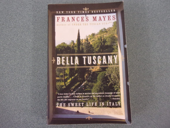 Bella Tuscany: The Sweet Life In Italy by Frances Mayes (HC/DJ)